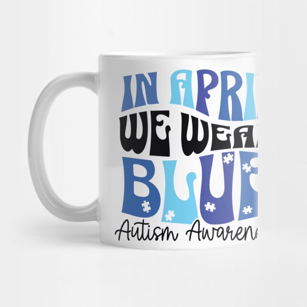 In April We Wear Blue Autism Awareness by Darksavage